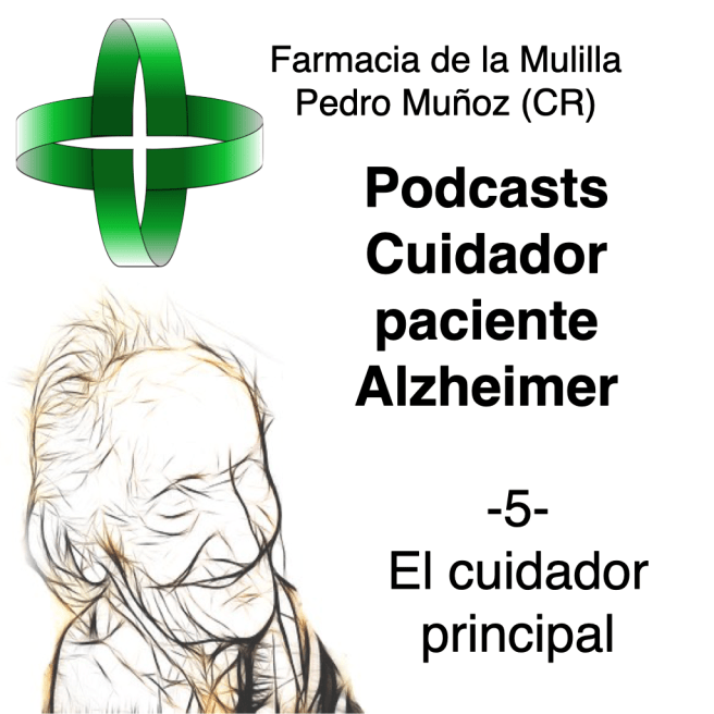 Caratula Podcast Alzheimer 5 - El cuidador principal